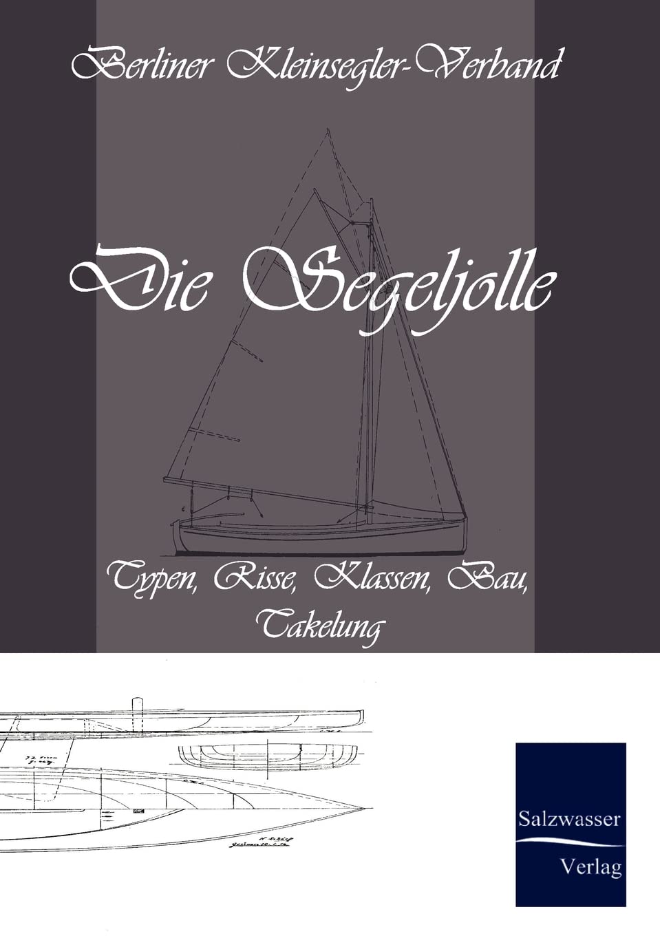 Die Segeljolle: Typen, Risse, Klassen, Bau, Takelung Leisure, Home & Garden