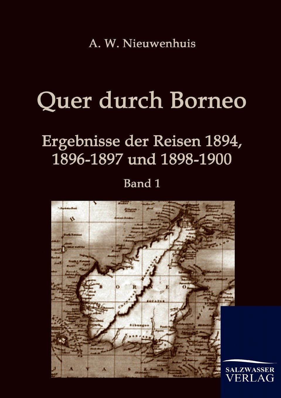 Quer durch Borneo: Ergebnisse der Reisen 1894, 1896-1897 und 1898-1900 (Band 1) Leisure, Home & Garden