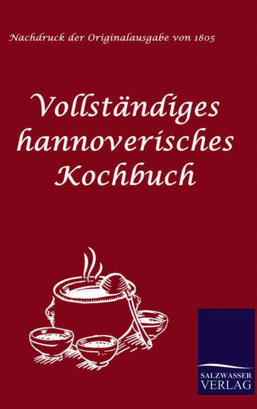 Vollständiges hannoverisches Kochbuch Leisure, Home & Garden