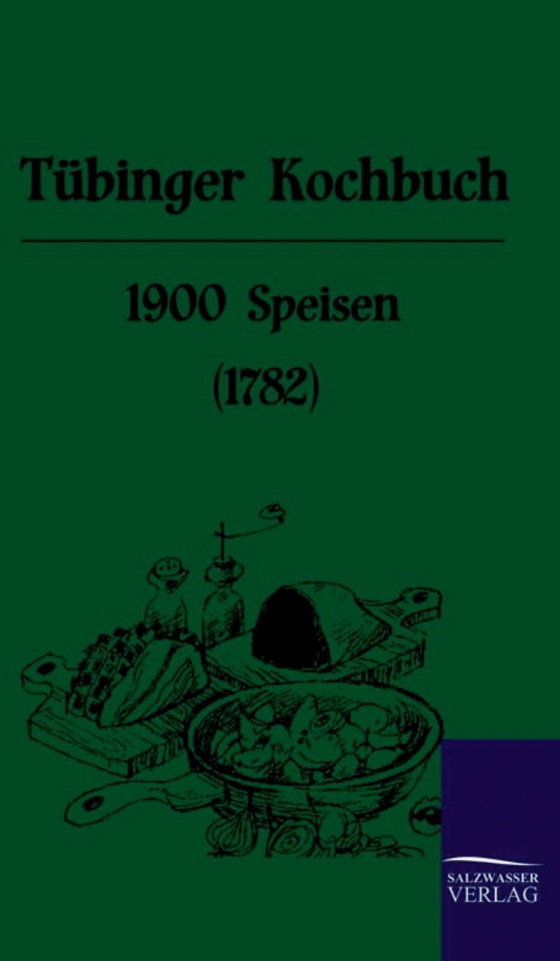 Tübinger Kochbuch: 1900 Speisen (1782) Leisure, Home & Garden