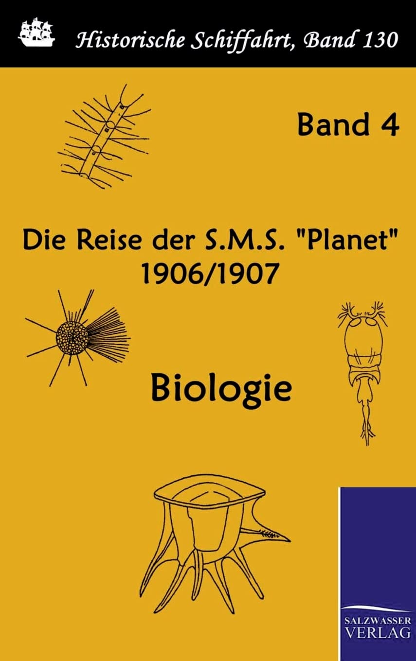Die Reise der S.M.S. "Planet" 1906/1907: Biologie (Band 4 von 5) (Historische Schifffahrt) Leisure, Home & Garden
