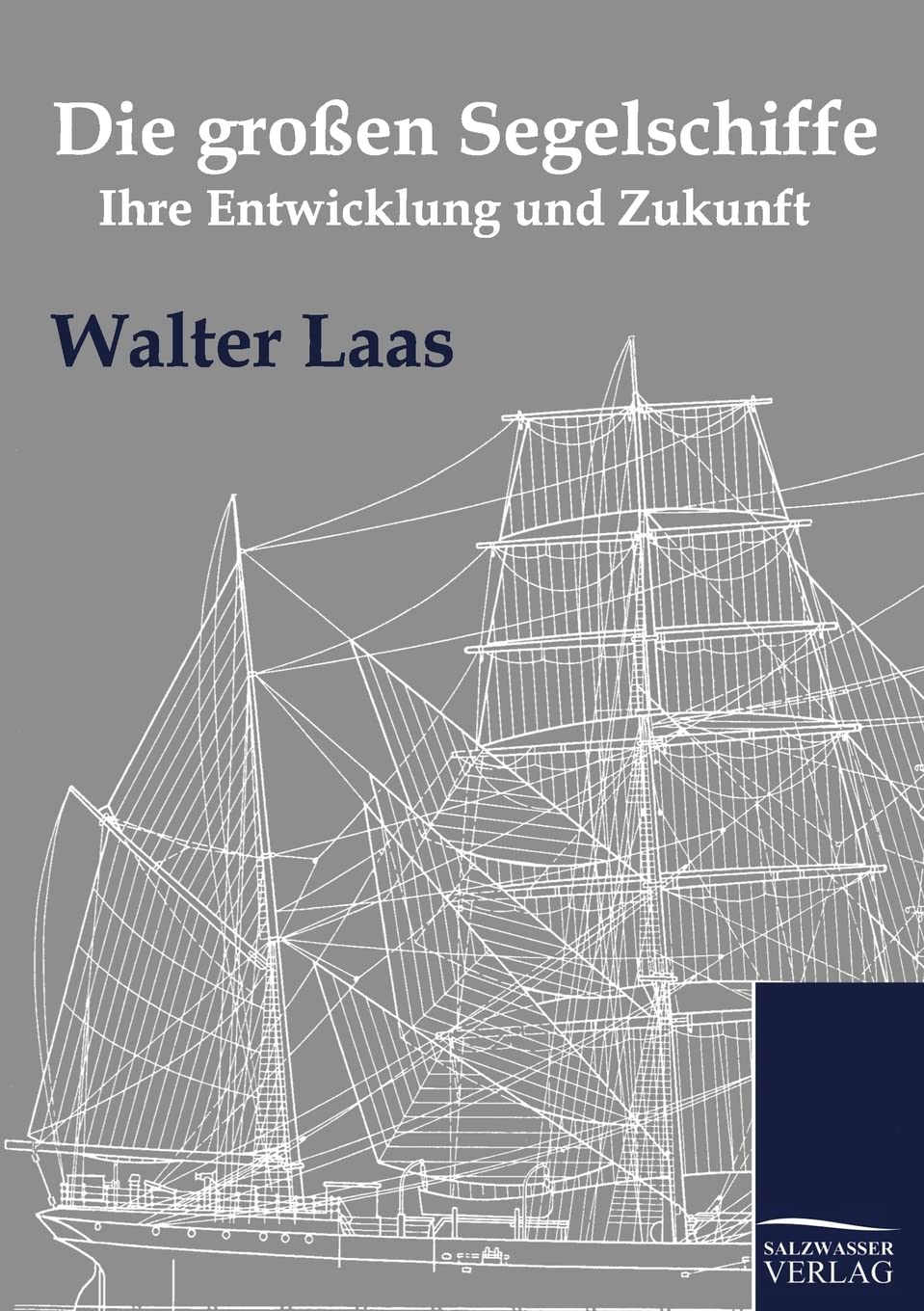 Die großen Segelschiffe: Ihre Entwicklung und Zukunft Leisure, Home & Garden