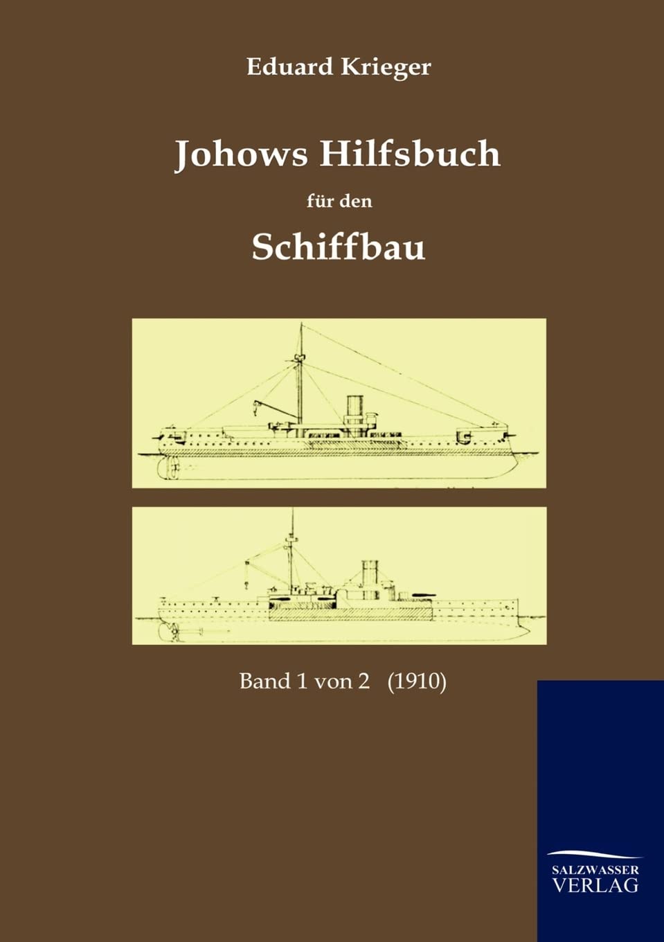 Johows Hilfsbuch für den Schiffbau (1910): Band 1 von 2 Business & Technology