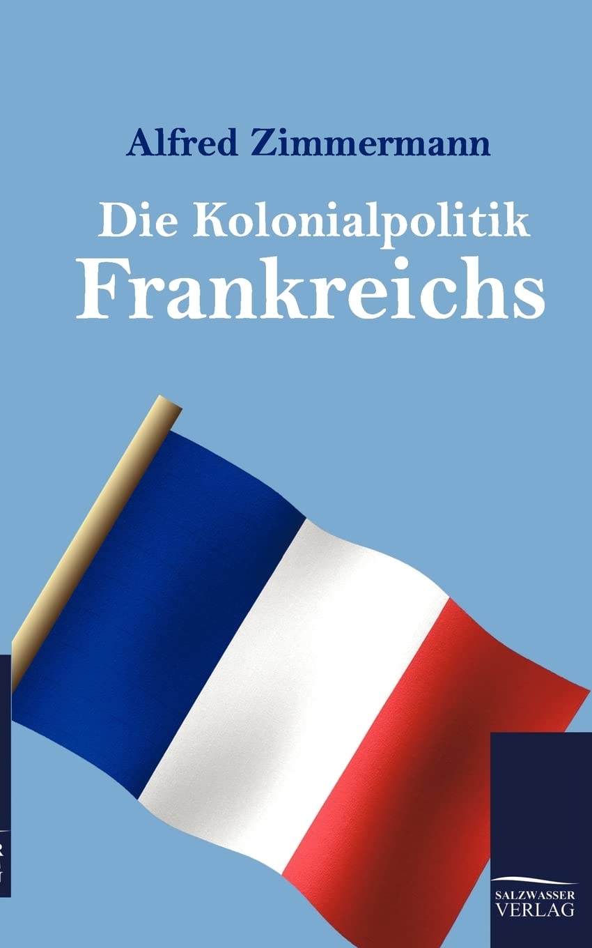 Die Kolonialpolitik Frankreichs Politics & History