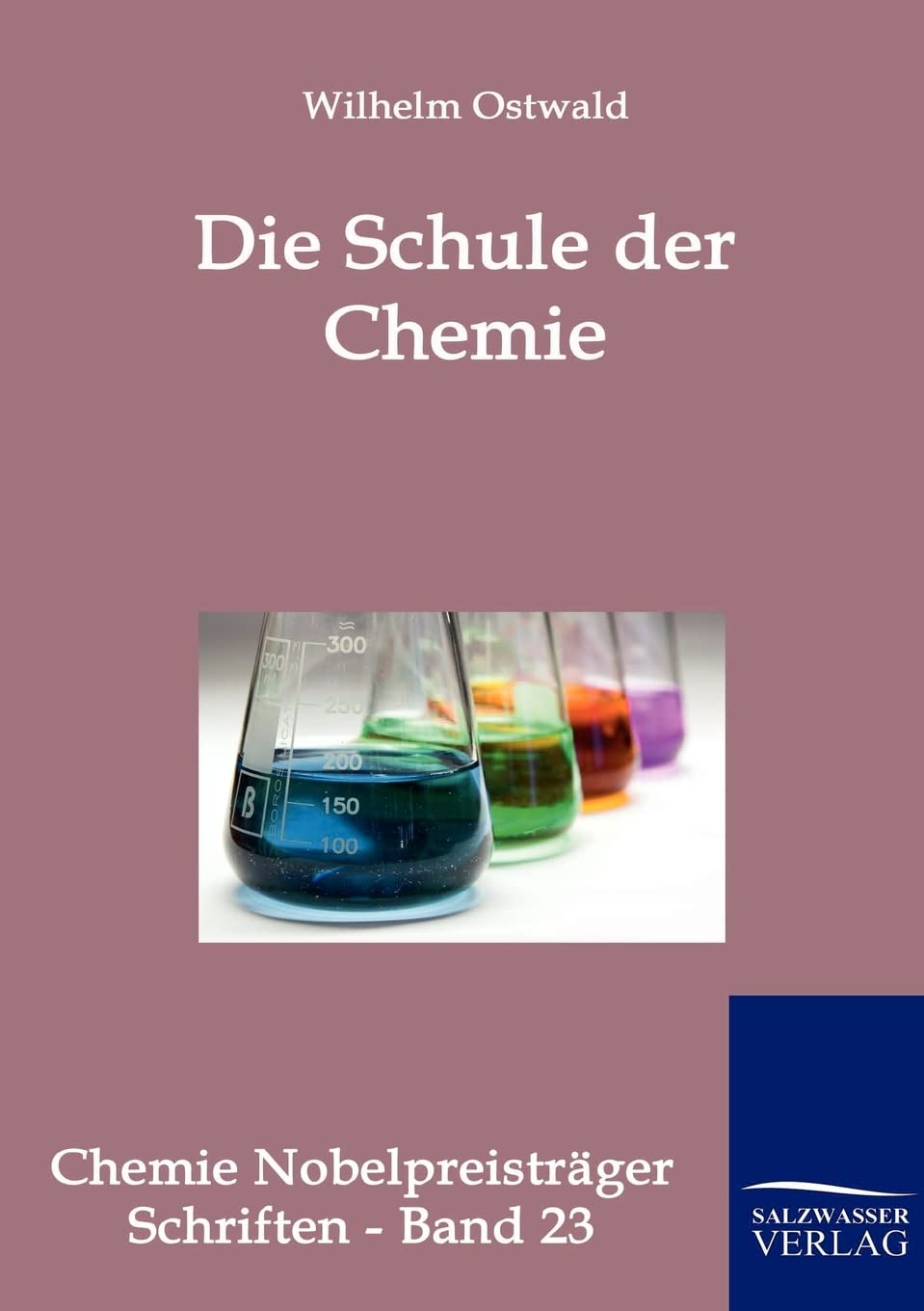 Die Schule der Chemie. Erste Einführung in die Chemie für Jedermann. Natural Sciences