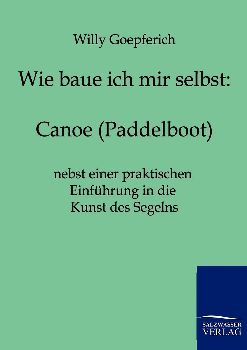 Canoe (Paddelboot) nebst einer praktischen Einführung in die Kunst des Segelns Leisure, Home & Garden