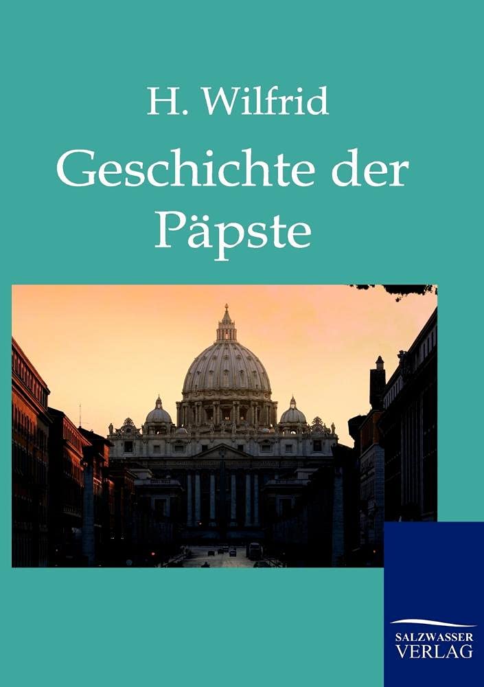 Die Geschichte der Päpste auf Grund der hervorragendsten Geschichtswerke. Politics & History