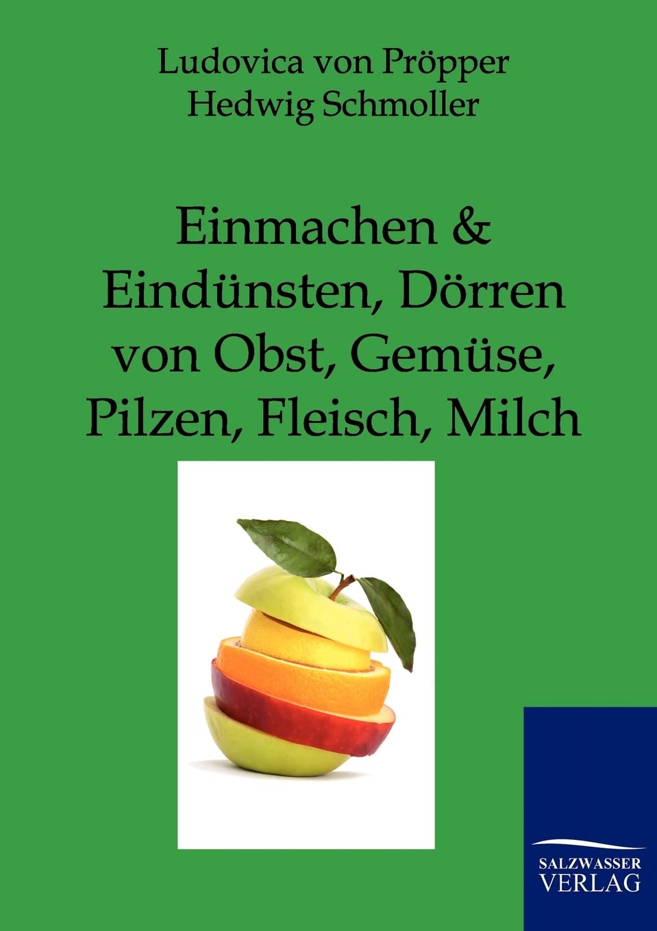 Einmachen und Eindünsten, Dörren von Obst, Gemüse, Pilzen, Fleisch, Milch Leisure, Home & Garden