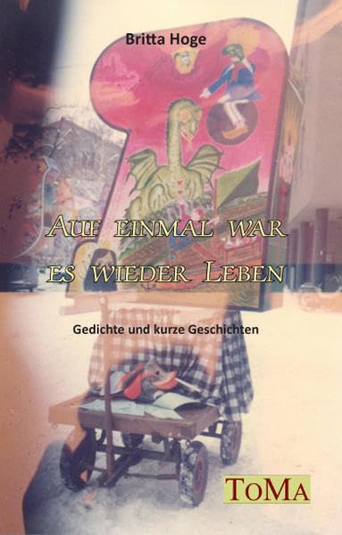 Auf einmal war es wieder Leben: Gedichte und kurze Geschichten Poetry