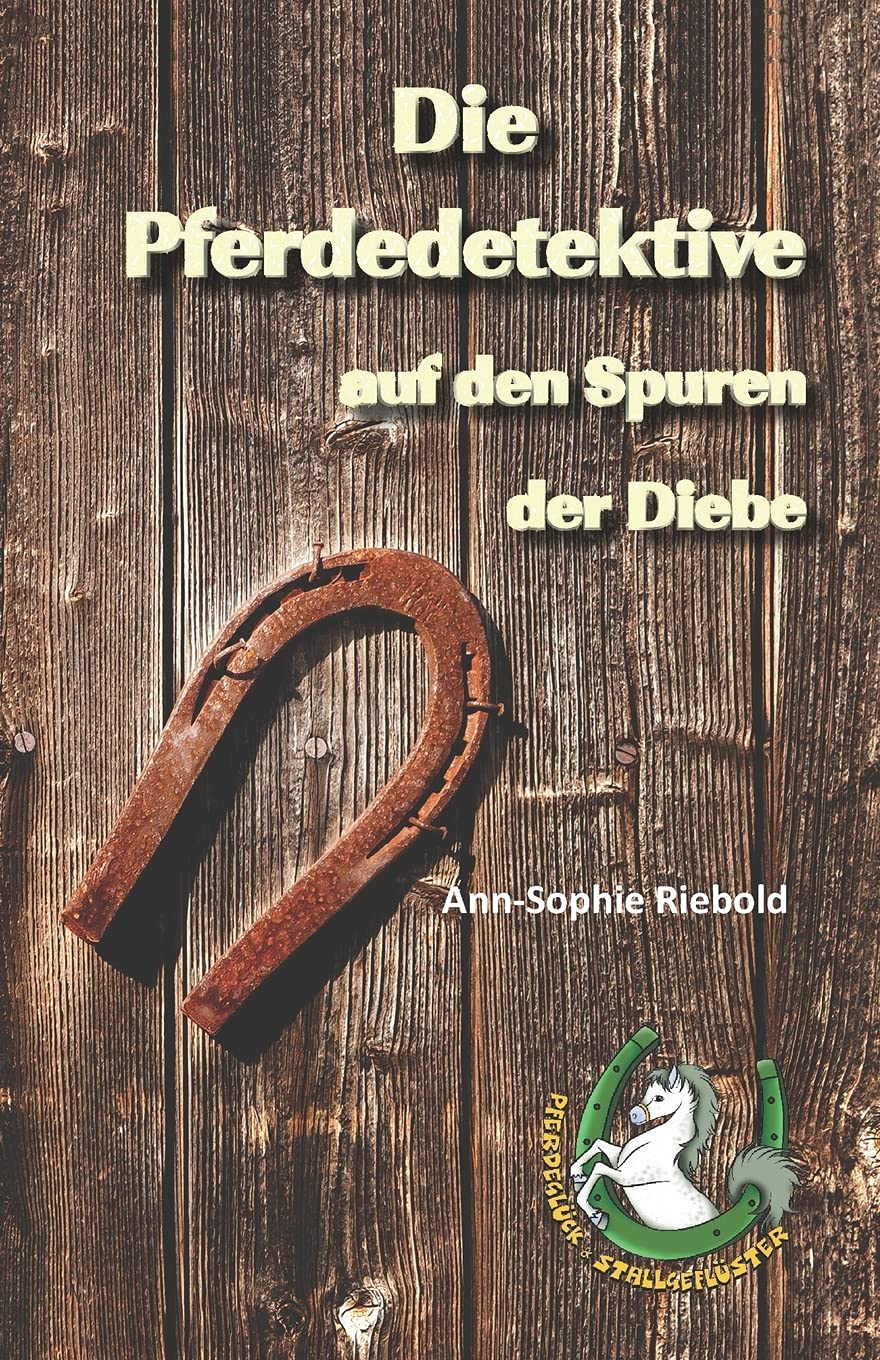 Die Pferdedetektive auf den Spuren der Diebe (Pferdeglück & Stallgeflüster) Novels & Short Stories