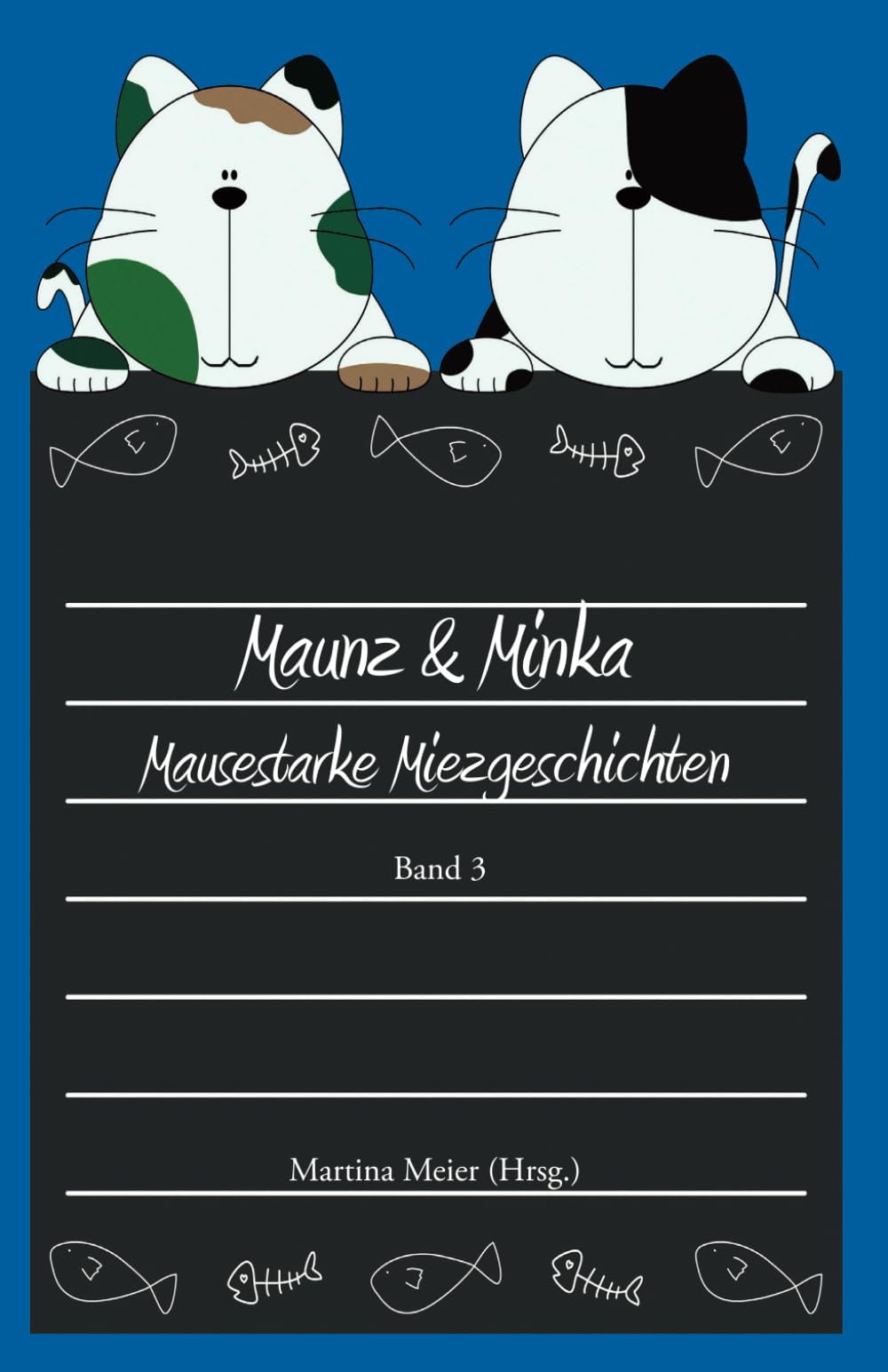 Maunz & Minka - Mausestarke Miezgeschichten, Band 3 Novels & Short Stories