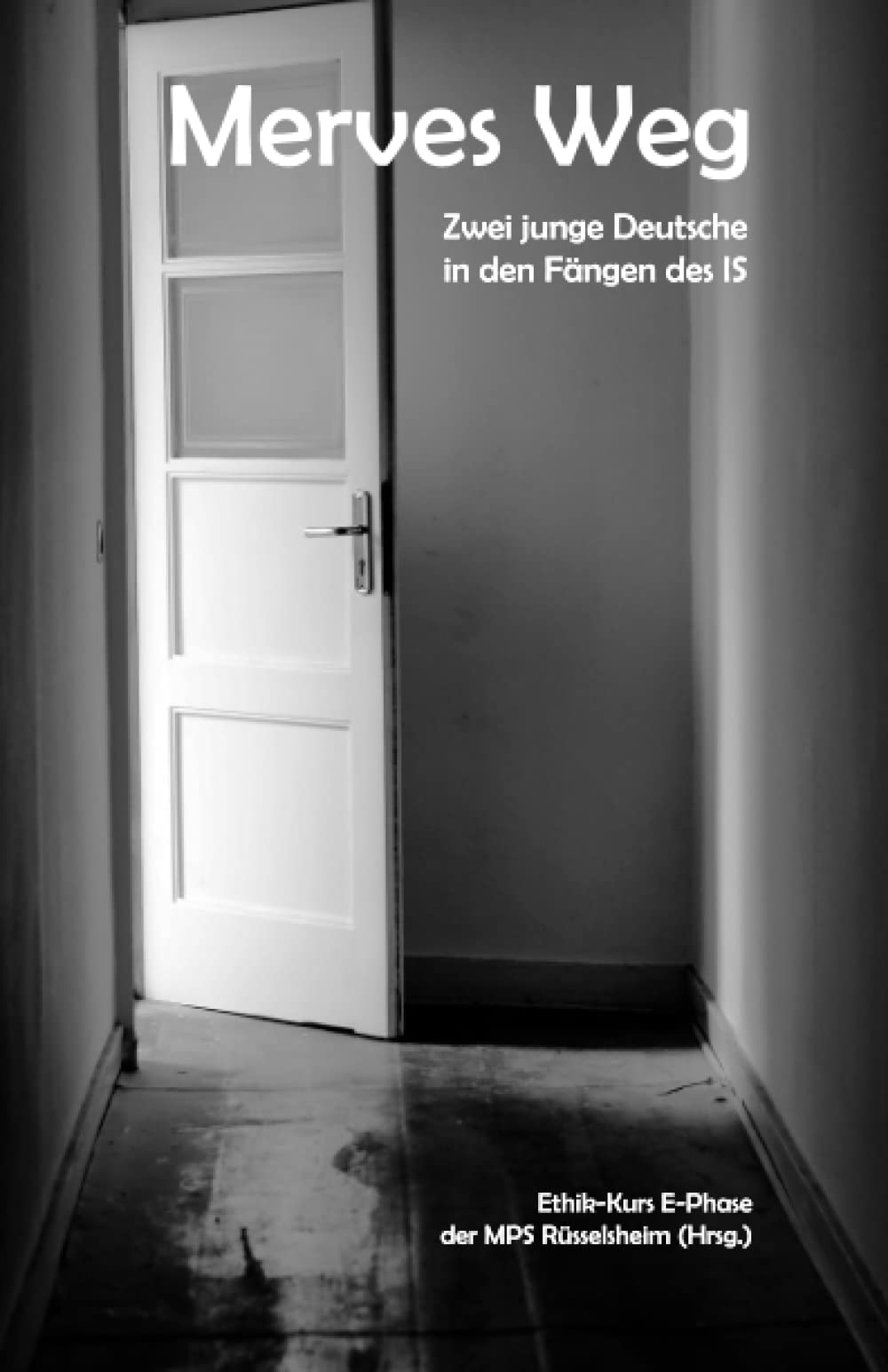 Merves Weg - Zwei junge Deutsche in den Fängen des IS Religion & Esotericism