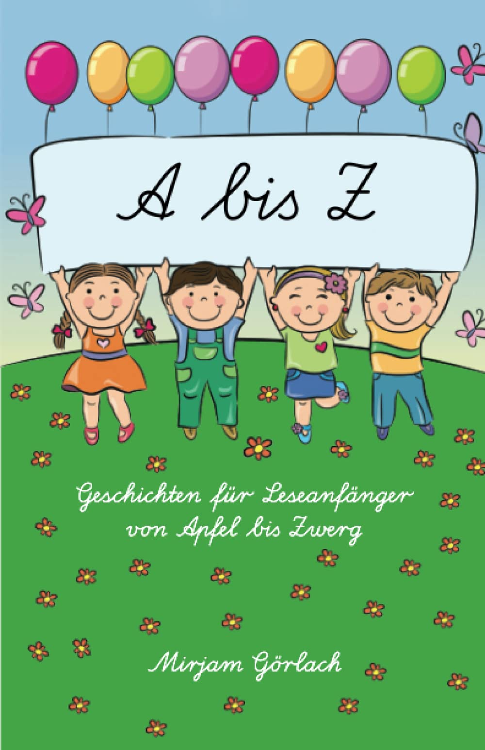 A - Z Geschichten für Leseanfänger von Apfel bis Zwerg: Mit Fragen und Aufgaben zum Text Novels & Short Stories