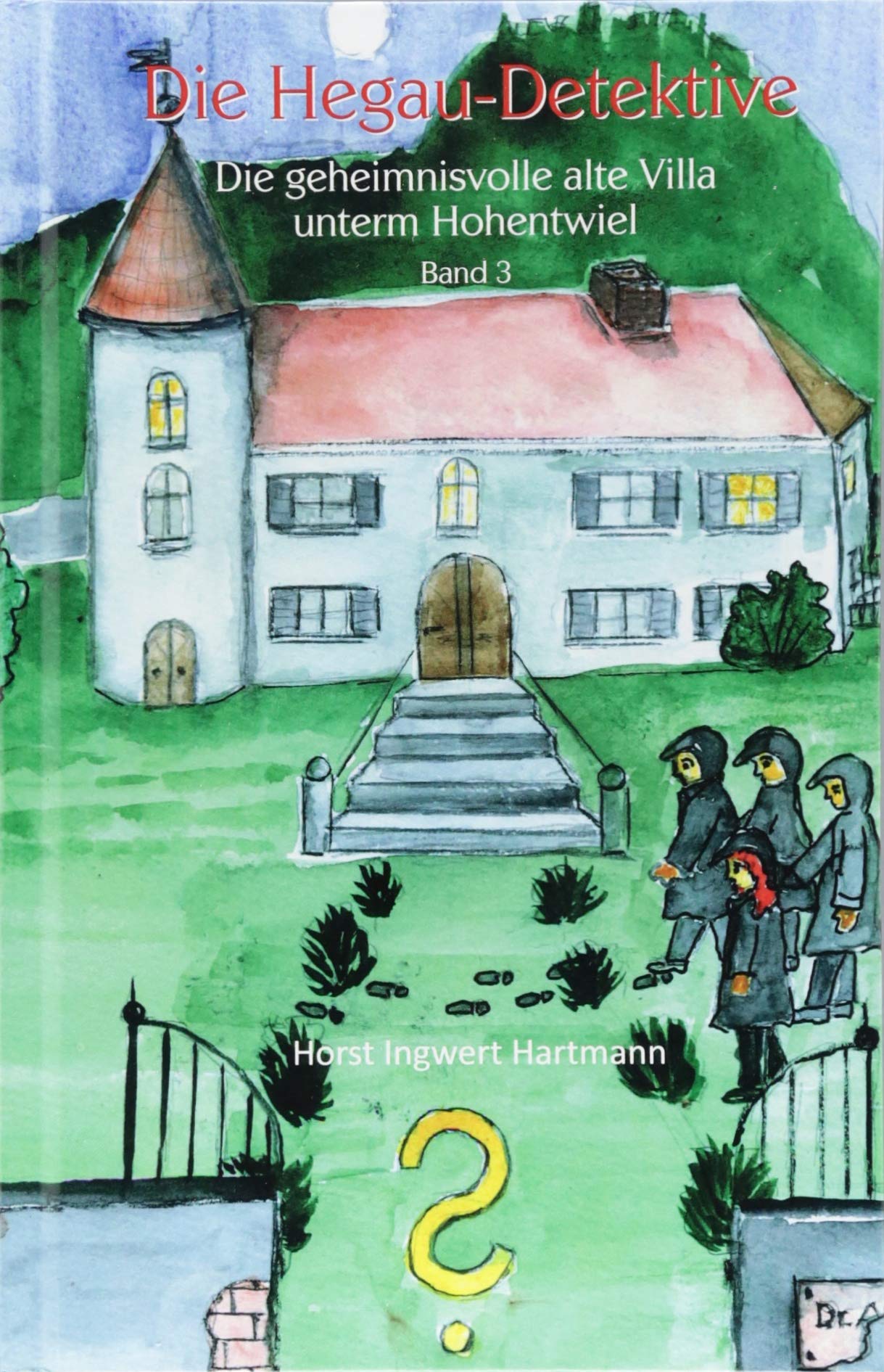 Die Hegau-Detektive 03. Die geheimnisvolle alte Villa unterm Hohentwiel Novels & Short Stories