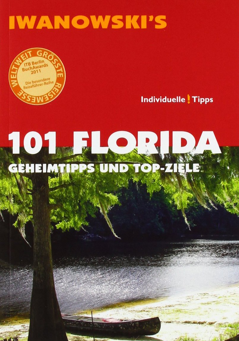 101 Florida - Reiseführer von Iwanowski: Geheimtipps & Top-Ziele Leisure, Home & Garden