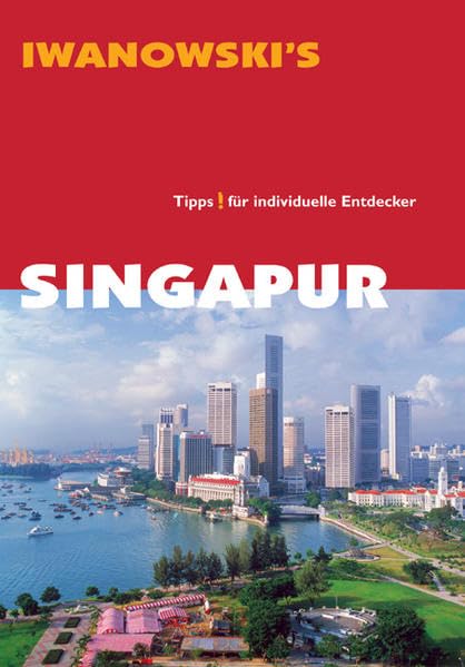 Singapur - Reiseführer von Iwanowski: Tipps für individuelle Entdecker Leisure, Home & Garden