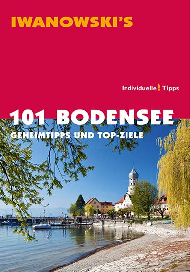 101 Bodensee - Reiseführer von Iwanowski: Geheimtipps und Top-Ziele Leisure, Home & Garden