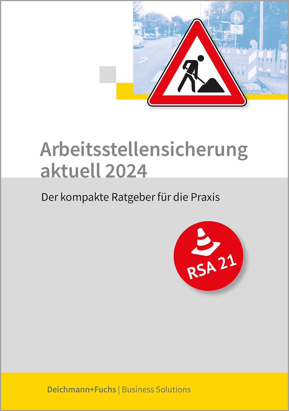 Arbeitsstellensicherung aktuell 2024: Der kompakte Ratgeber für die Praxis Law
