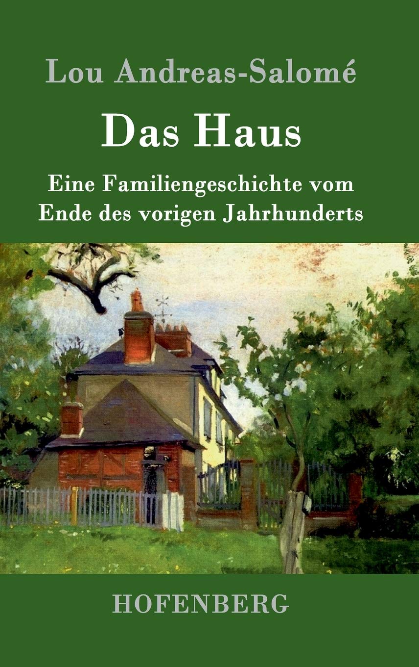 Das Haus: Eine Familiengeschichte vom Ende des vorigen Jahrhunderts Essays & Short Stories