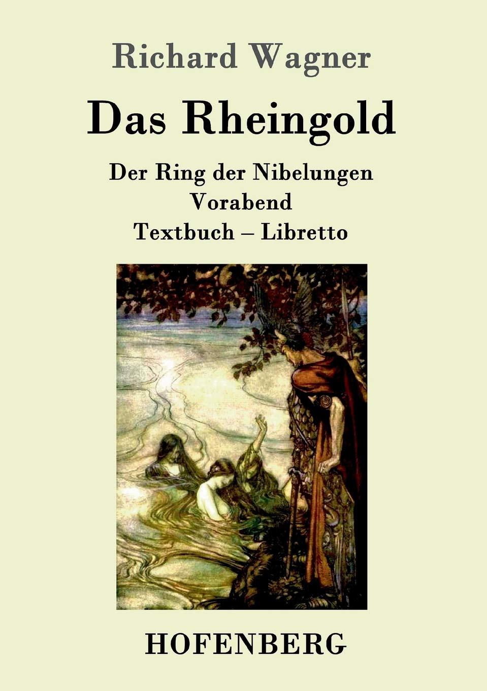 Das Rheingold: Der Ring der Nibelungen Vorabend Textbuch - Libretto Arts & Music