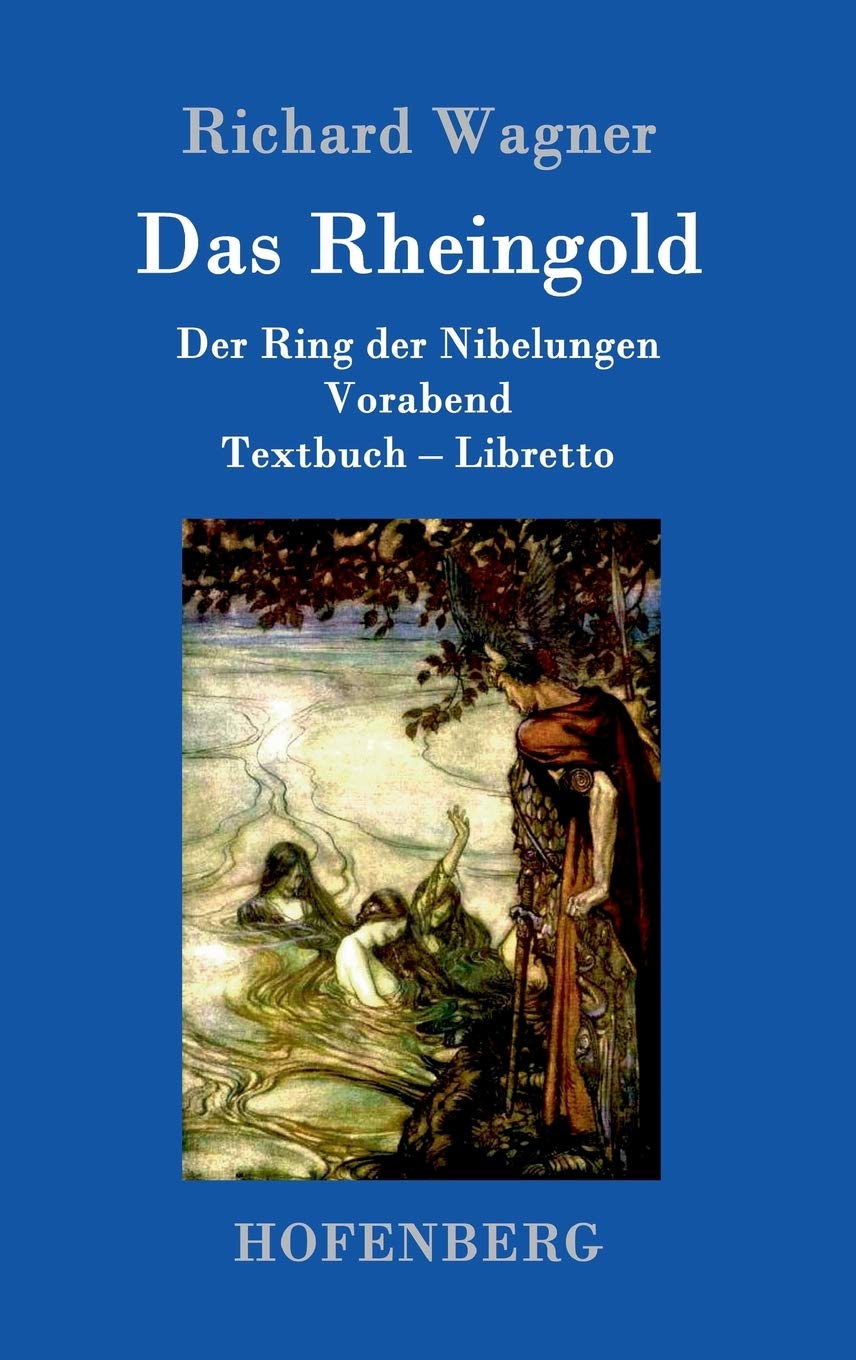 Das Rheingold: Der Ring der Nibelungen Vorabend Textbuch - Libretto Arts & Music