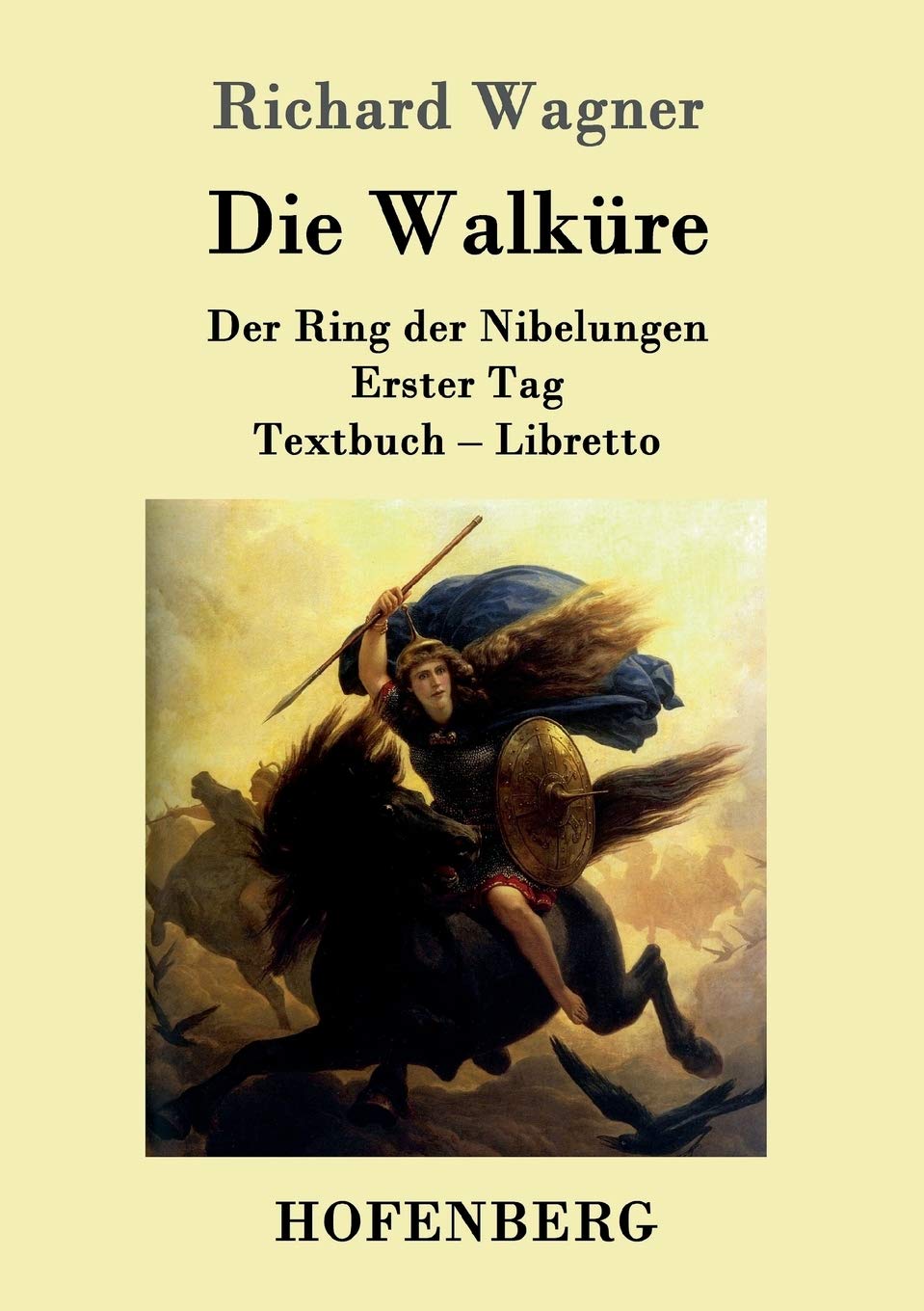 Die Walküre: Der Ring der Nibelungen Erster Tag Textbuch - Libretto Arts & Music