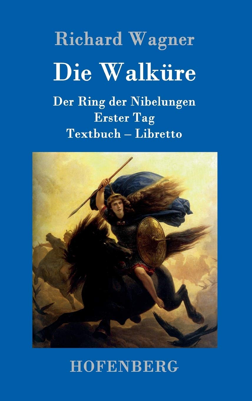 Die Walküre: Der Ring der Nibelungen Erster Tag Textbuch - Libretto Arts & Music