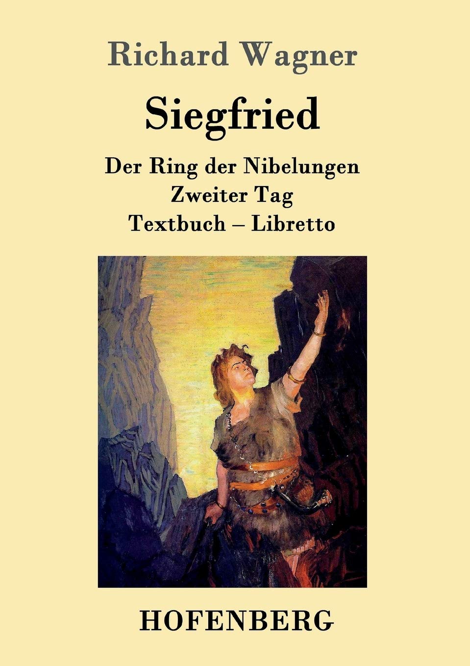 Siegfried: Der Ring der Nibelungen Zweiter Tag Textbuch - Libretto Arts & Music