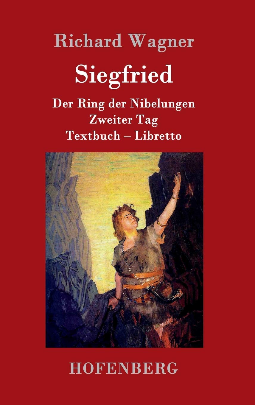Siegfried: Der Ring der Nibelungen Zweiter Tag Textbuch - Libretto Arts & Music