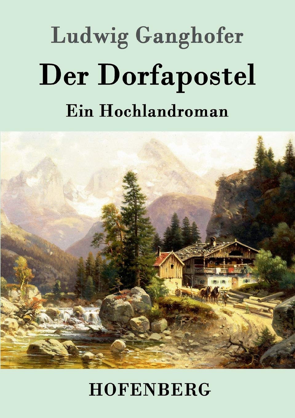 Der Dorfapostel: Ein Hochlandroman Contemporary literature