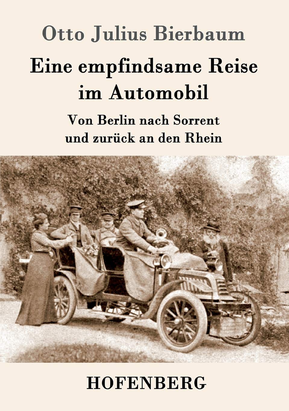 Eine empfindsame Reise im Automobil: Von Berlin nach Sorrent und zurück an den Rhein Contemporary literature
