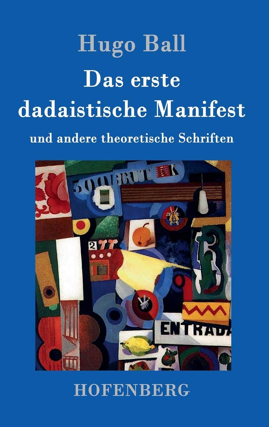 Das erste dadaistische Manifest: und andere theoretische Schriften Contemporary literature