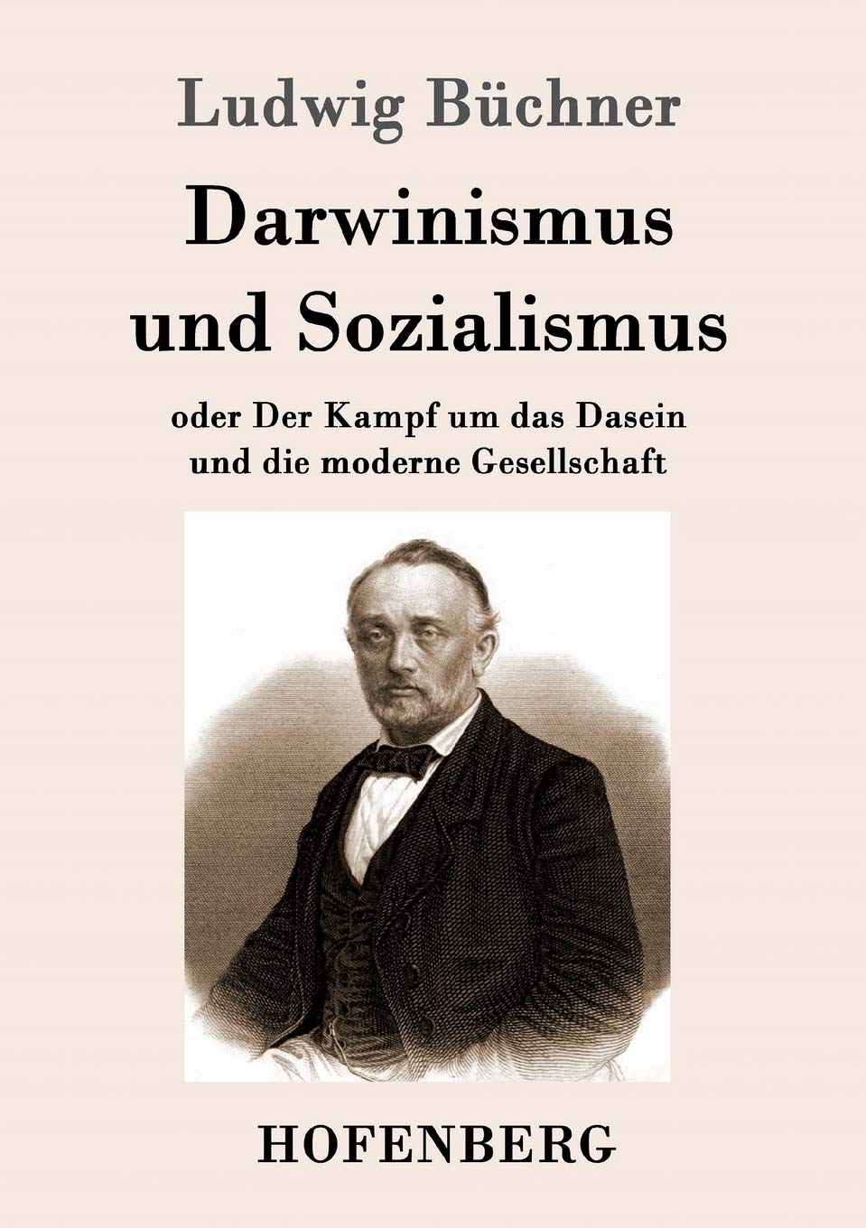 Darwinismus und Sozialismus: oder Der Kampf um das Dasein und die moderne Gesellschaft Philosophy