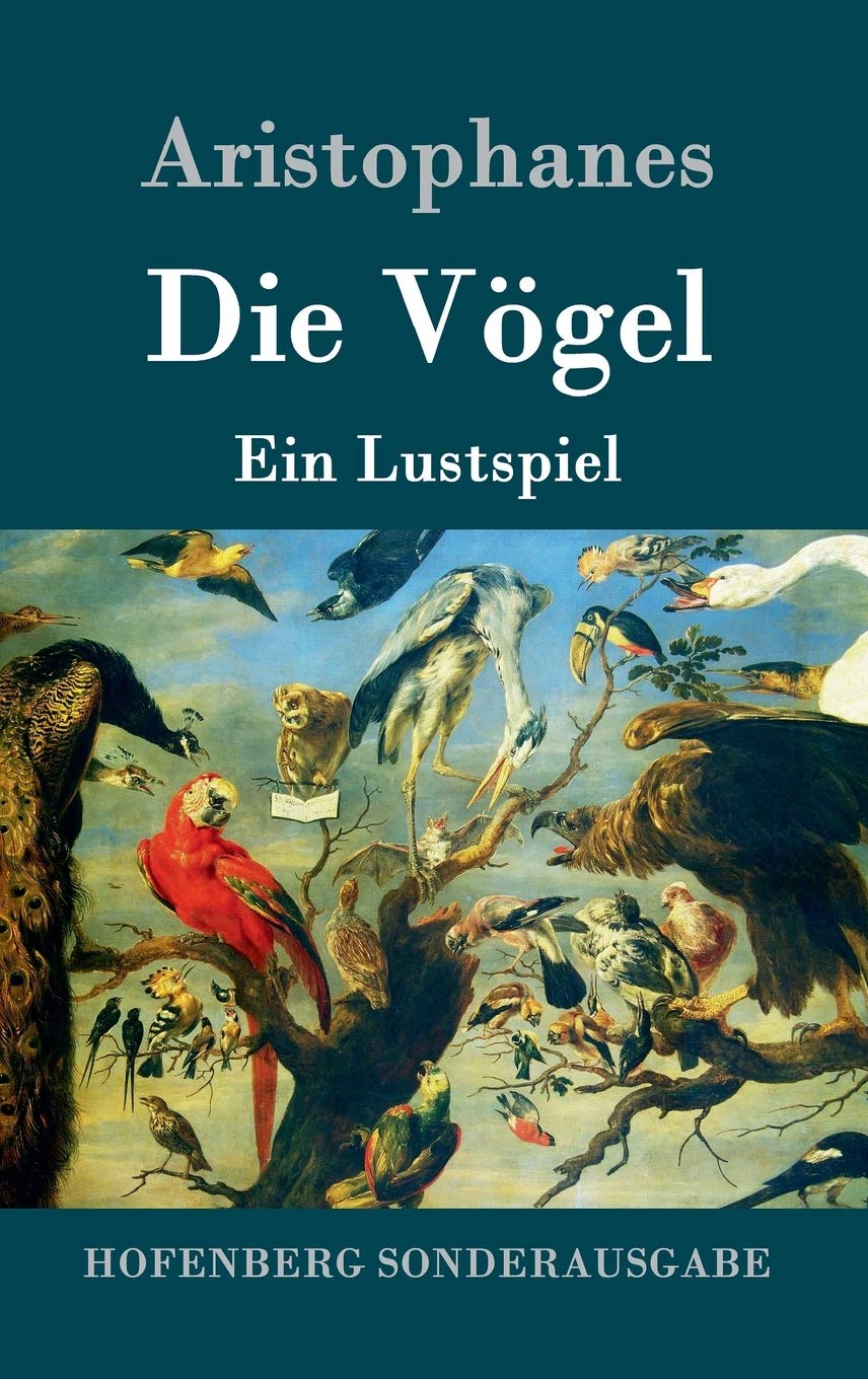Die Vögel: Ein Lustspiel Drama