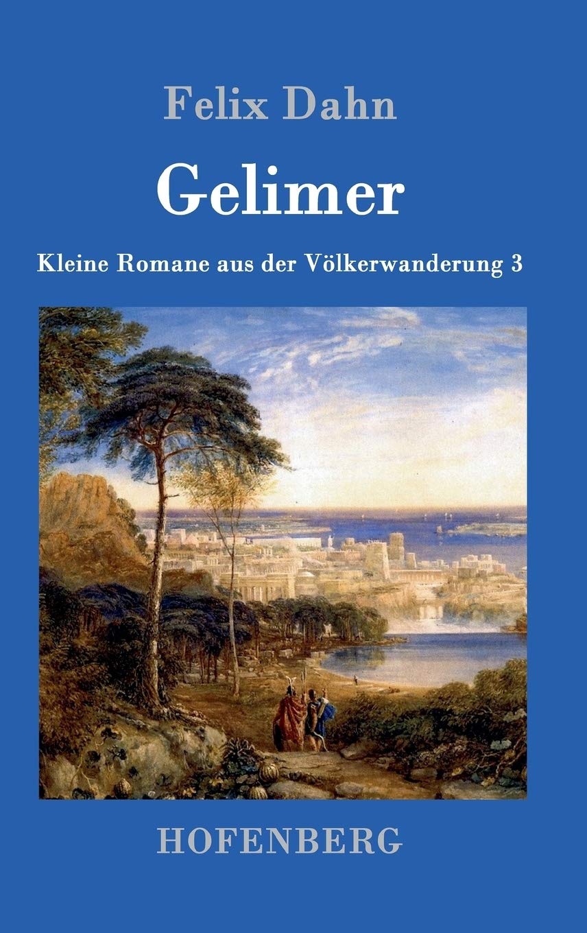 Gelimer: Kleine Romane aus der Völkerwanderung Band 3 Contemporary literature