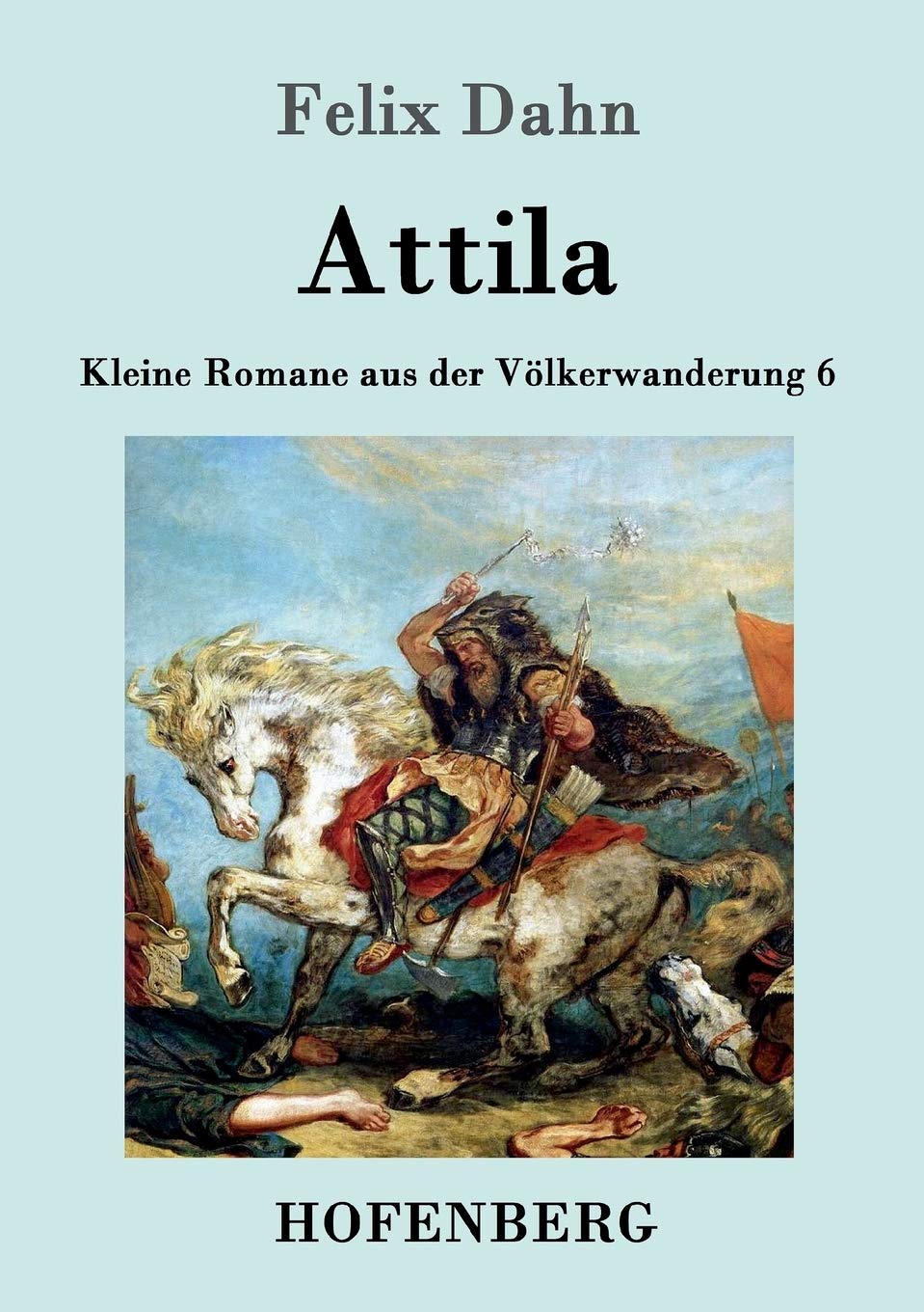 Attila: Kleine Romane aus der Völkerwanderung Band 6 Contemporary literature