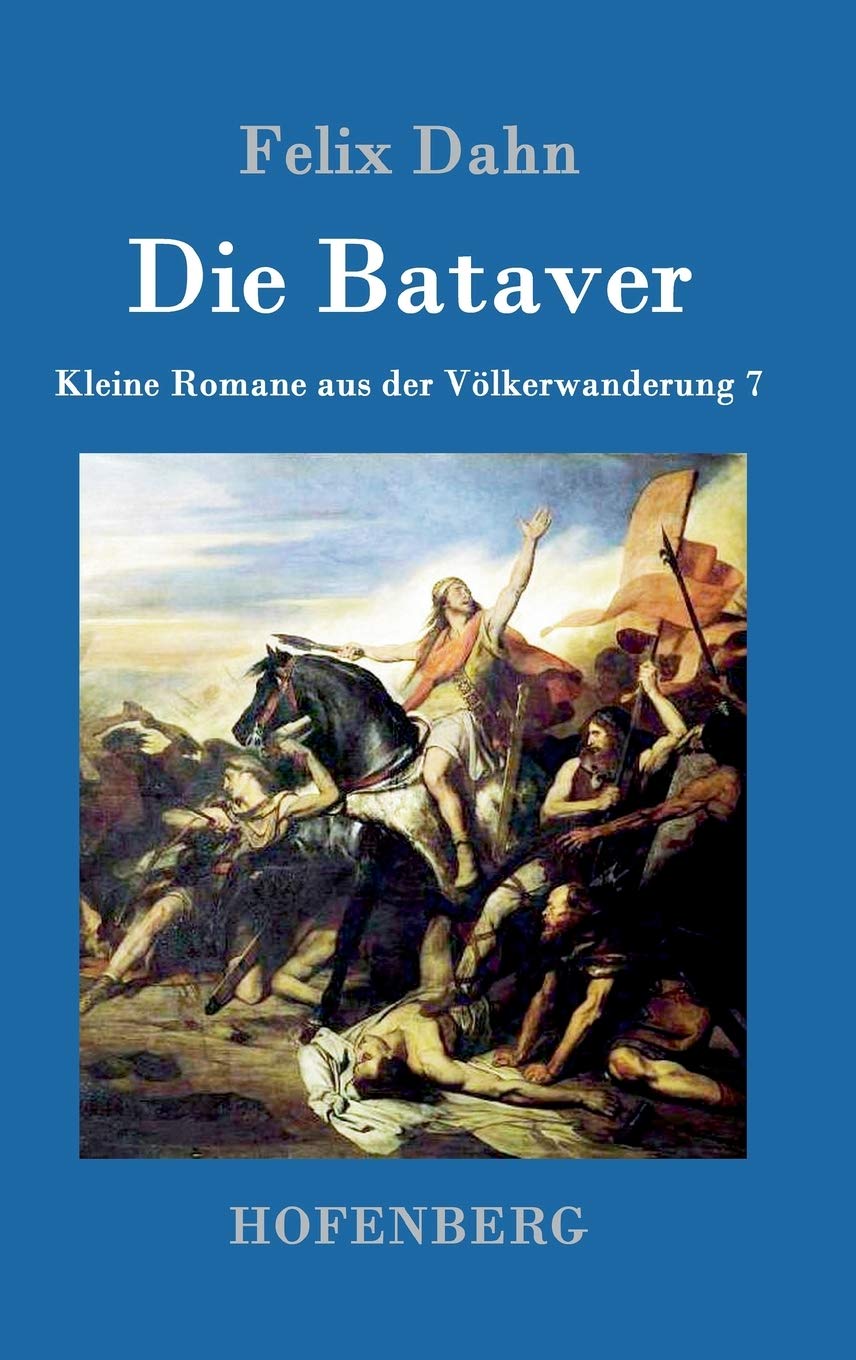 Die Bataver: Kleine Romane aus der Völkerwanderung Band 7 Contemporary literature