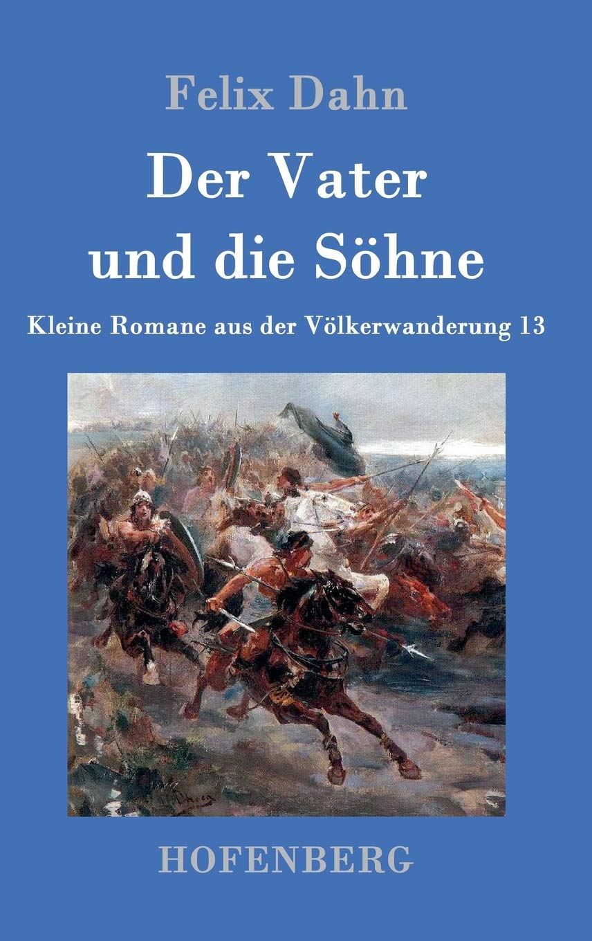 Der Vater und die Söhne: Kleine Romane aus der Völkerwanderung Band 13 Contemporary literature