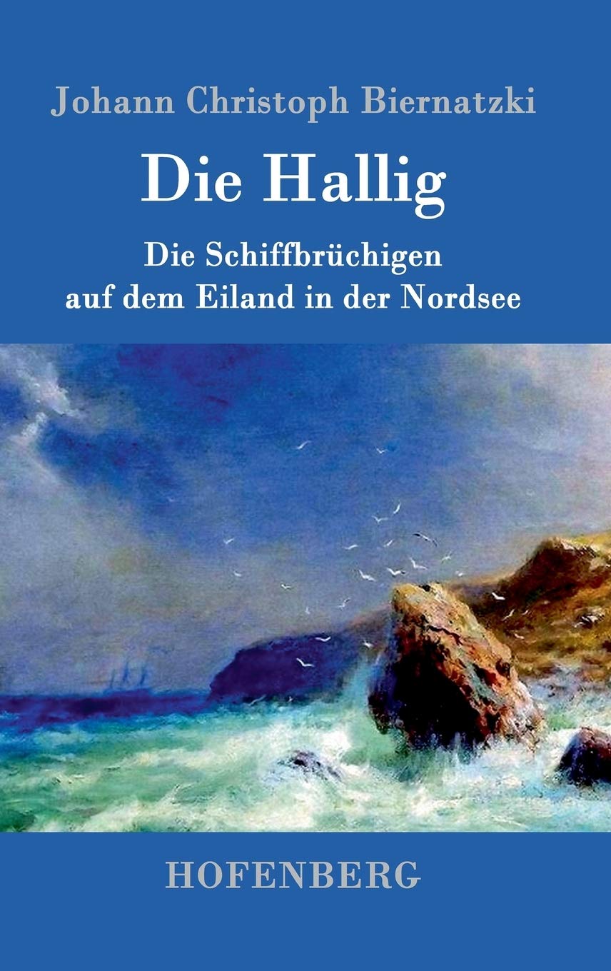 Die Hallig: oder Die Schiffbrüchigen auf dem Eiland in der Nordsee Contemporary literature