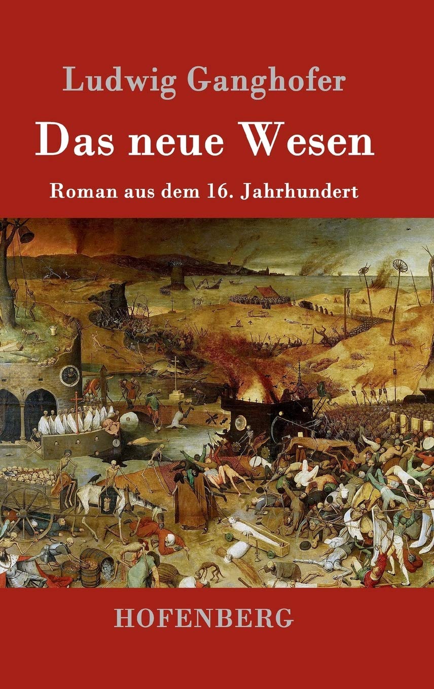 Das neue Wesen: Roman aus dem 16. Jahrhundert Contemporary literature