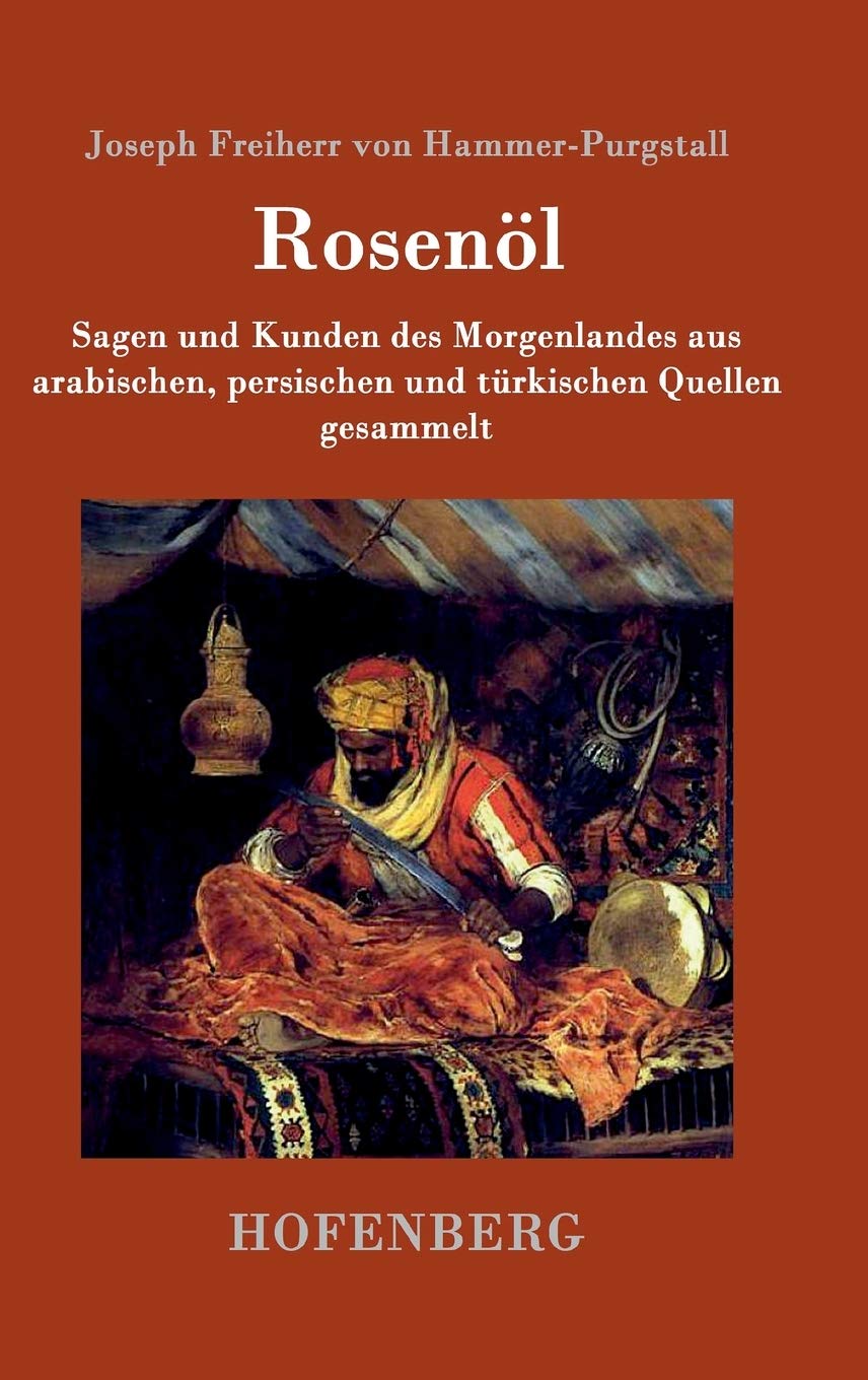 Rosenöl. Erstes und zweytes Fläschchen: Sagen und Kunden des Morgenlandes aus arabischen, persischen und türkischen Quellen gesammelt Fairy Tales & Legends