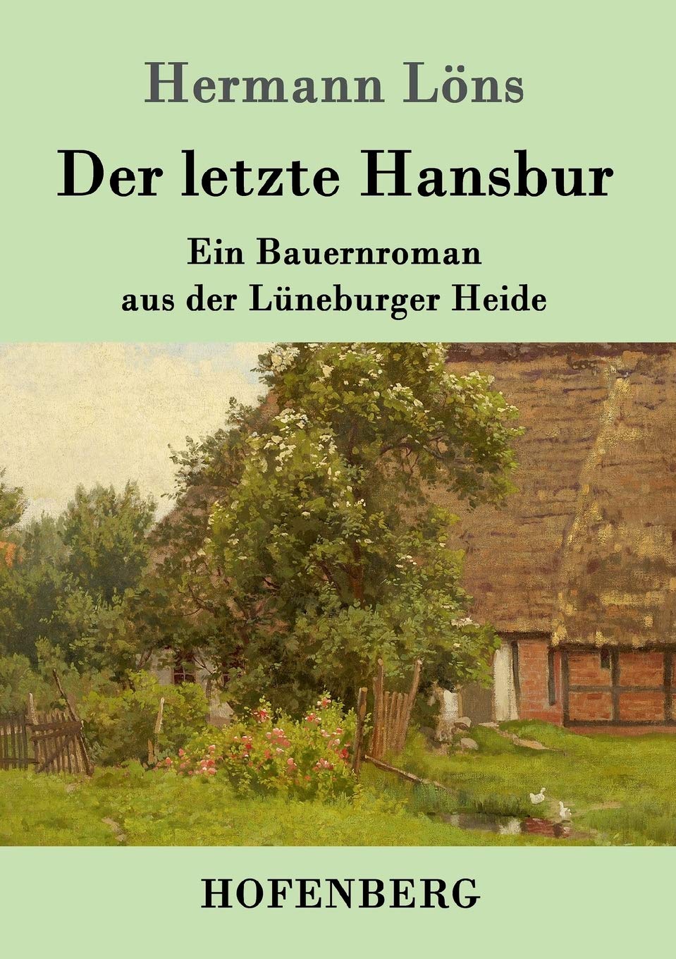 Der letzte Hansbur: Ein Bauernroman aus der Lüneburger Heide Classics