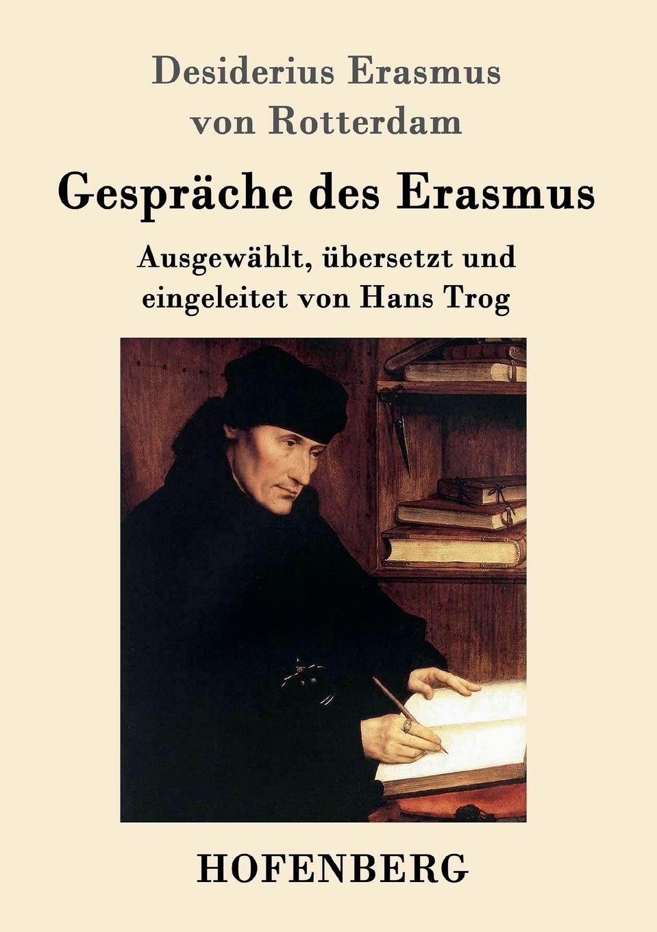 Gespräche des Erasmus: Ausgewählt, übersetzt und eingeleitet von Hans Trog Contemporary literature