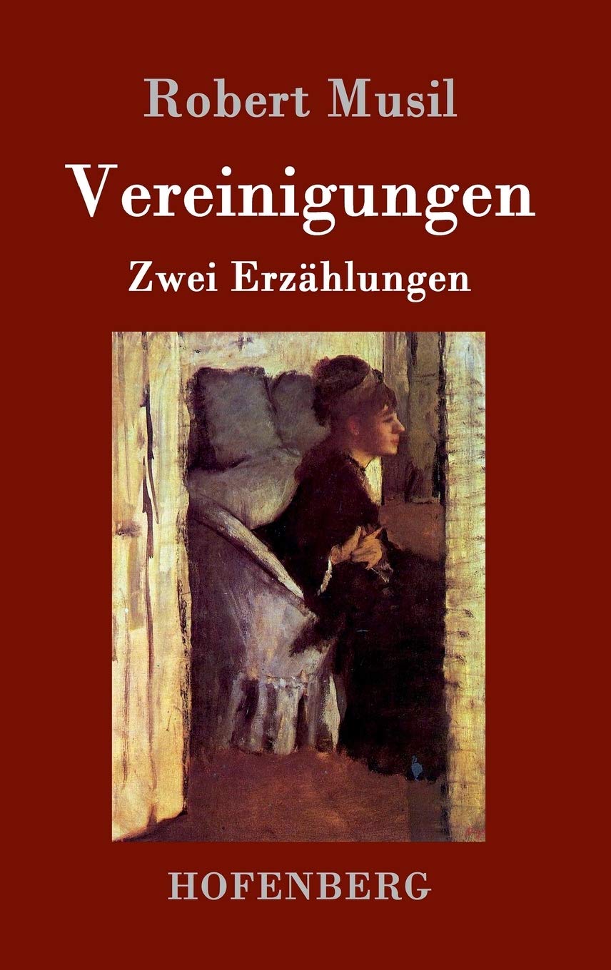 Vereinigungen: Die Vollendung der Liebe / Die Versuchung der stillen Veronika / Zwei Erzählungen Classics