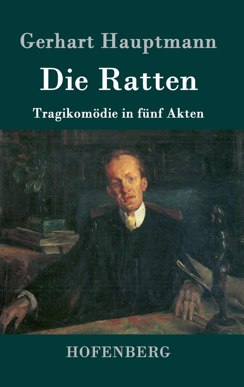 Die Ratten: Tragikomödie in fünf Akten Drama