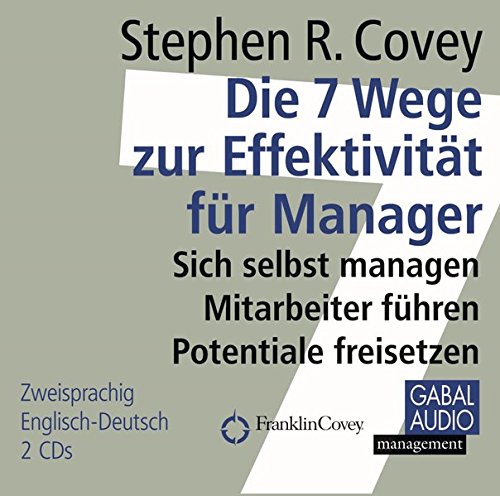 Die 7 Wege zur Effektivität für Manager: Sich selbst managen, Mitarbeiter führen, Potentiale freiSetzen Books