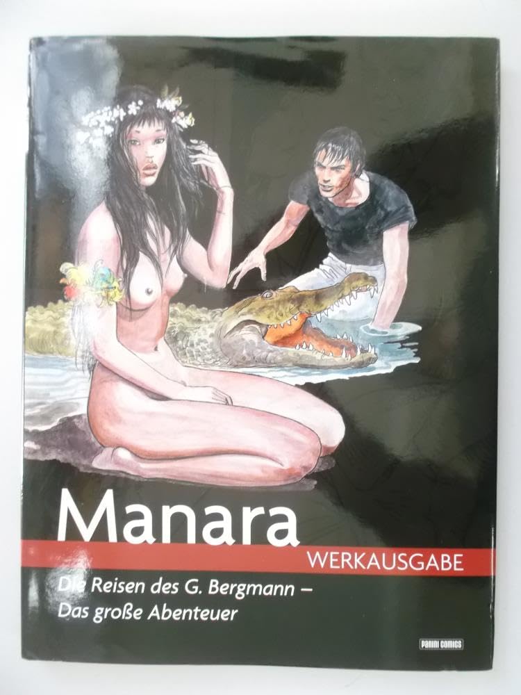 Manara Werkausgabe 07: Die Reisen des G. Bergmann - Das große Abenteuer Manga