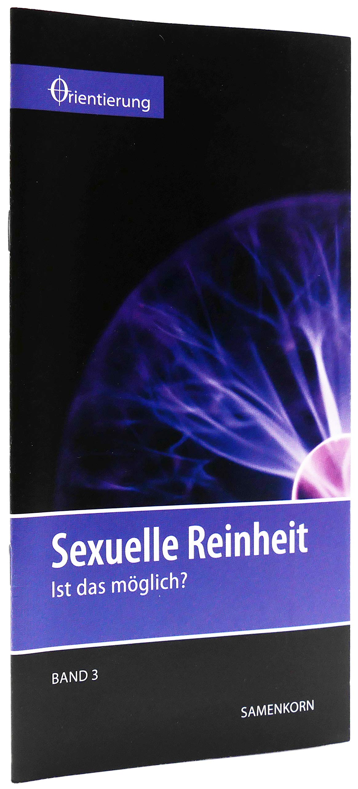 Sexuelle Reinheit: Ist das möglich? (Reihe Orientierung) Religion & Esotericism