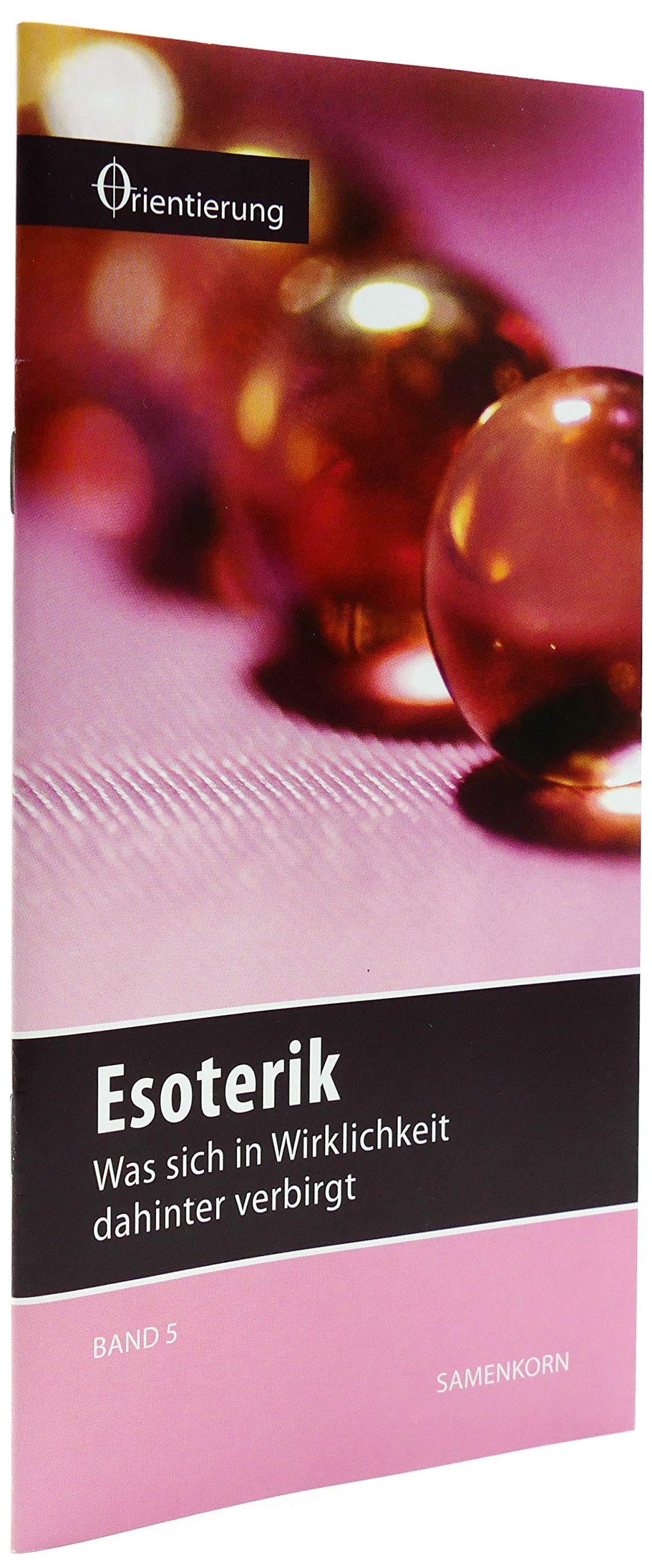 Esoterik: Was sich in Wirklichkeit dahinter verbirgt (Reihe Orientierung) Religion & Esotericism