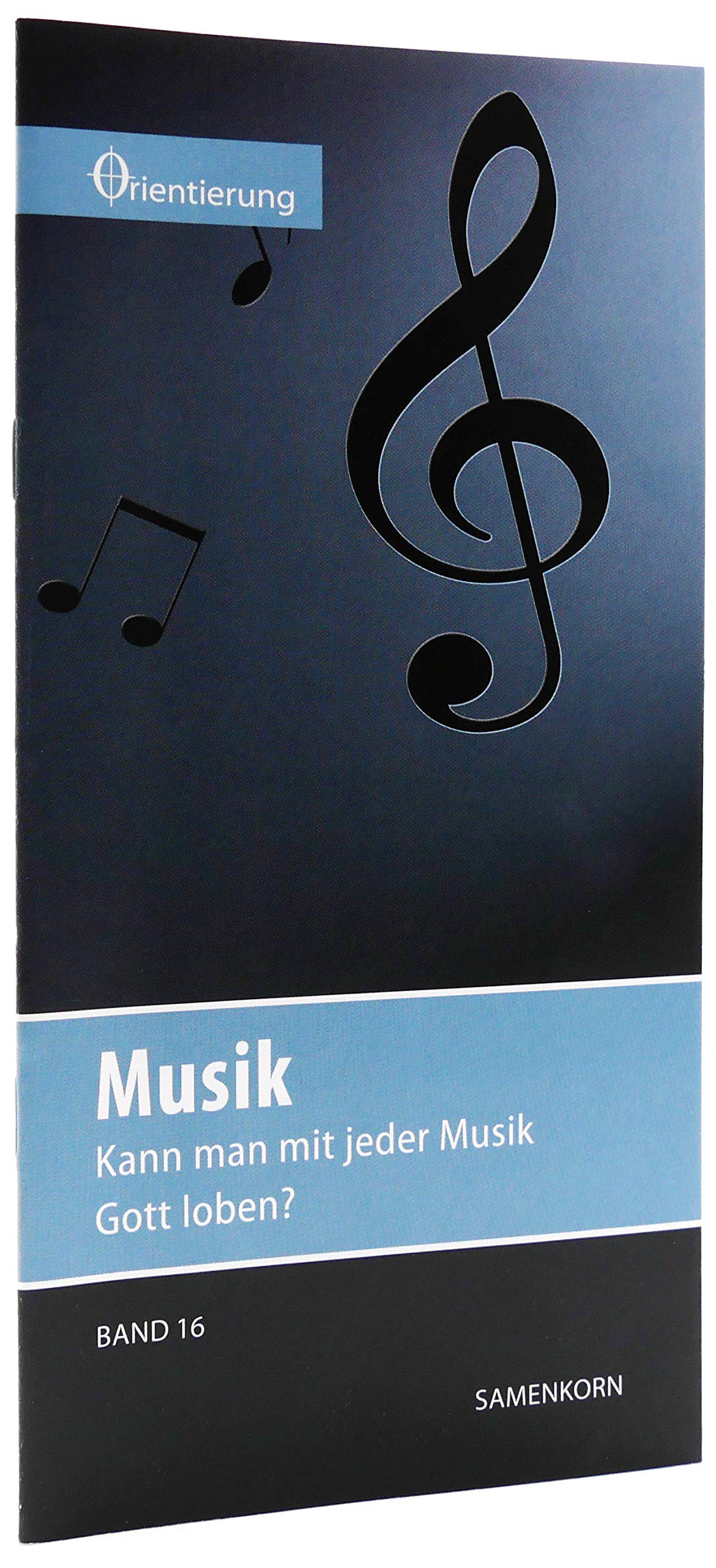 Musik: Kann man mit jeder Musik Gott loben? (Reihe Orientierung) Religion & Esotericism